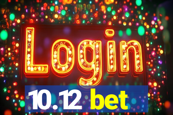 10.12 bet